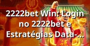 2222bet Win: Login no 2222bet e Estratégias Data-Driven para Vitórias 📊